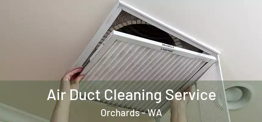 Air Duct Cleaning Service Orchards - WA