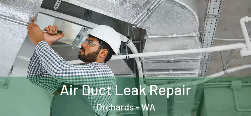 Air Duct Leak Repair Orchards - WA