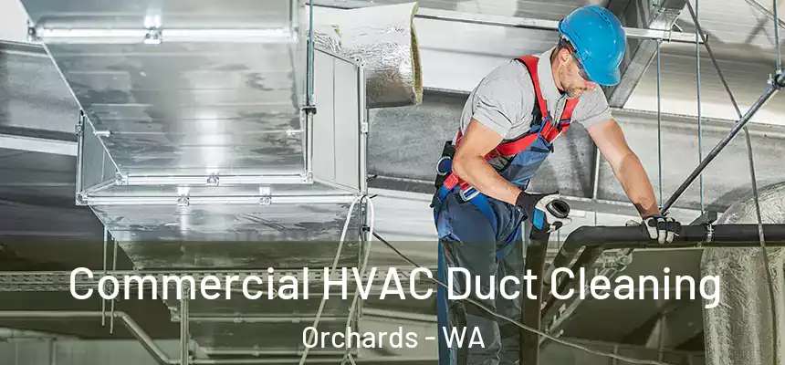 Commercial HVAC Duct Cleaning Orchards - WA
