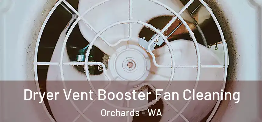  Dryer Vent Booster Fan Cleaning Orchards - WA