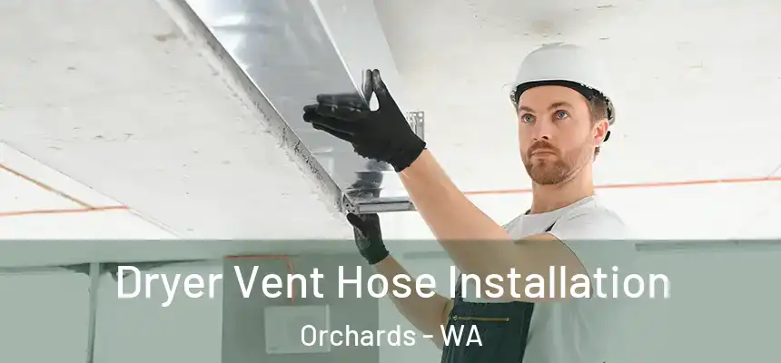  Dryer Vent Hose Installation Orchards - WA