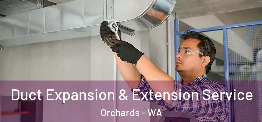 Duct Expansion & Extension Service Orchards - WA