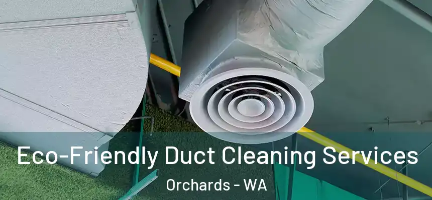 Eco-Friendly Duct Cleaning Services Orchards - WA