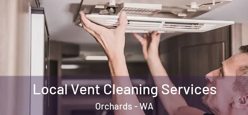  Local Vent Cleaning Services Orchards - WA