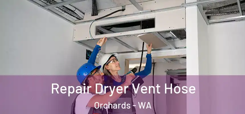 Repair Dryer Vent Hose Orchards - WA