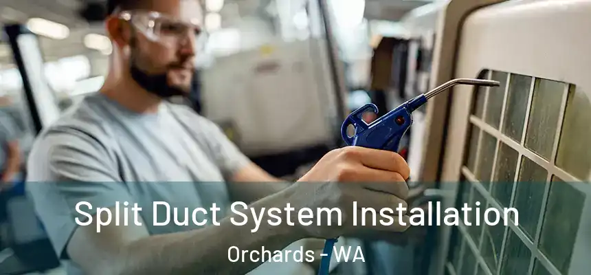 Split Duct System Installation Orchards - WA
