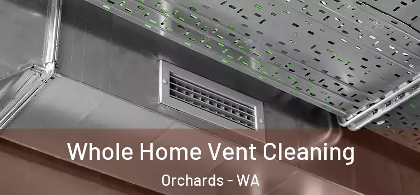  Whole Home Vent Cleaning Orchards - WA